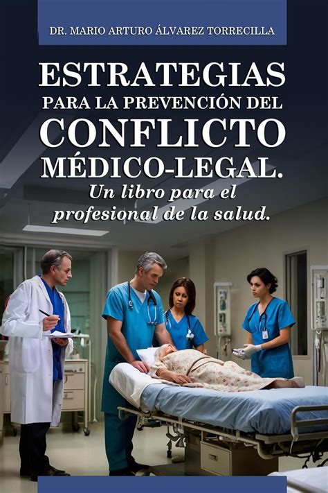 Estrategias para la prevención del conflicto médico-legal.: Un libro ...