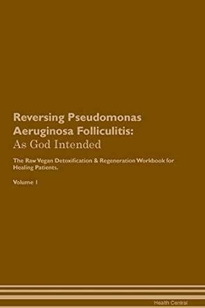 Buy Reversing Pseudomonas Aeruginosa Folliculitis: As God Intended The ...