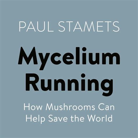 Amazon.com: Mycelium Running: How Mushrooms Can Help Save the World ...