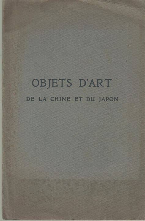 Objets d'art de la Chine et du Japon. - Objets d'art d'Extrême-Orient ...