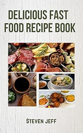 Delicious Fast Food Recipe Book eBook : jeff, steven : Amazon.in ...