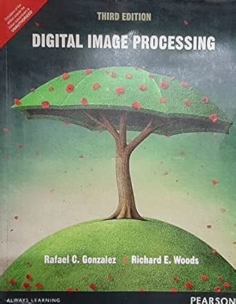 Digital Image Processing Third Edition : Rafael C Gonzalez / Richard E ...