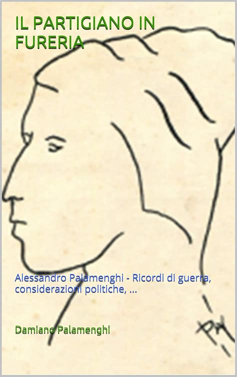 IL PARTIGIANO IN FURERIA: Alessandro Palamenghi - Ricordi di guerra ...