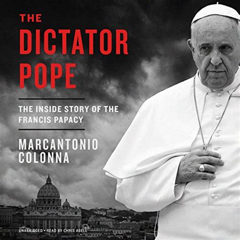The Dictator Pope: The Inside Story of the Francis Papacy (Audio ...