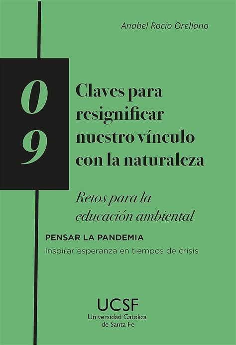 Claves para resignificar nuestro vínculo con la naturaleza: Retos para ...