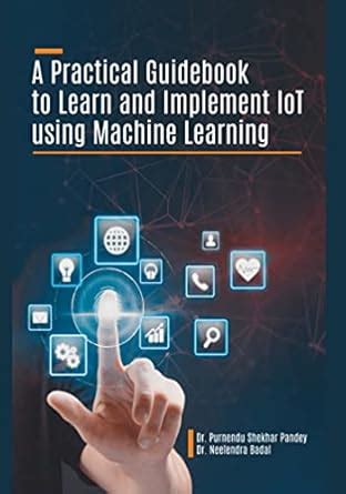Buy A Practical Guidebook to Learn and Implement IoT using Machine ...