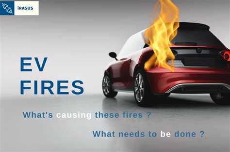 Why Electric Vehicles Are Starting To Catch Fire ? - Irasus Technologies