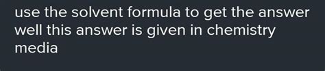 Calculate the amount of solvent required to make a saturated solution ...