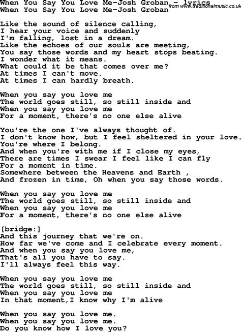 Love Song Lyrics for:When You Say You Love Me-Josh Groban | Love songs lyrics, Lyrics, Love songs