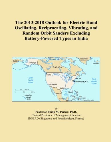 The 2013-2018 Outlook for Electric Hand Oscillating, Reciprocating ...