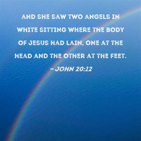 John 20:12 and she saw two angels in white sitting where the body of ...
