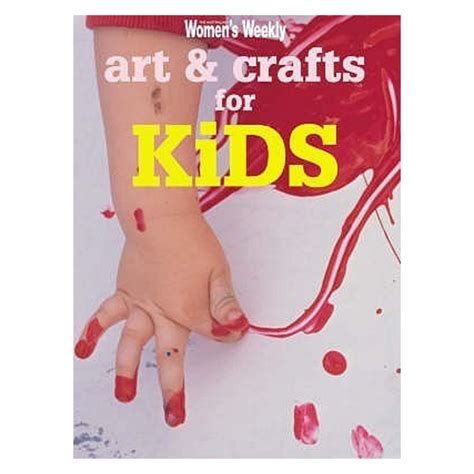 Women’s Weekly Art & Crafts for Kids – Fun Creative Projects — Mango