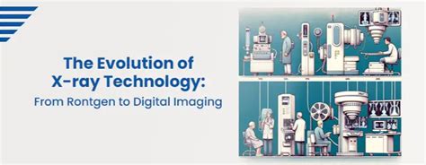 Evolution of X-ray Technology: Rntgen to Digital