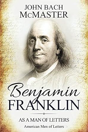 Benjamin Franklin: As a Man of Letters (American Men of Letters) eBook ...