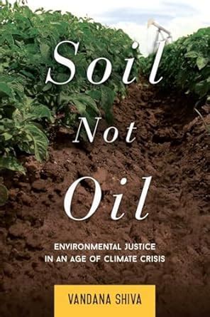 Soil Not Oil: Environmental Justice in an Age of Climate Crisis : Shiva ...