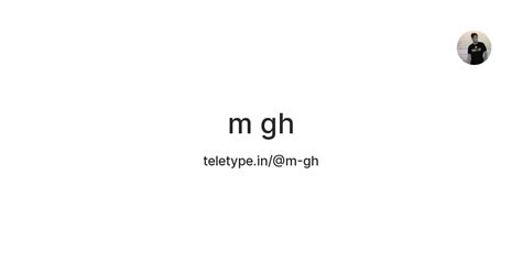 m gh — Teletype