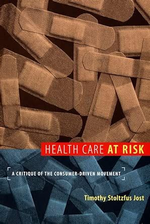 Buy Health Care at Risk: A Critique of the Consumer-Driven Movement ...