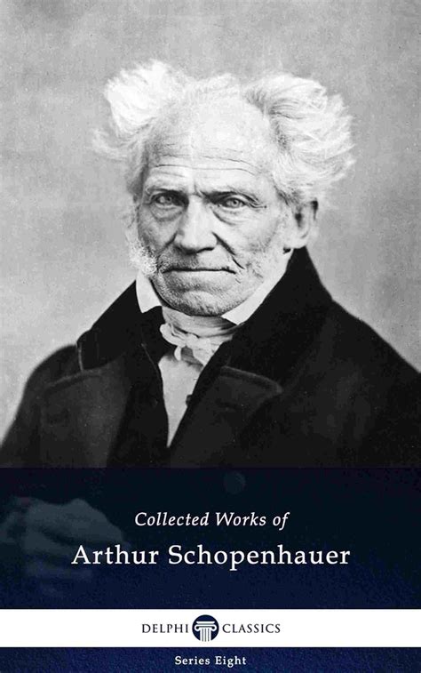 Delphi Collected Works of Arthur Schopenhauer (Illustrated) (Delphi ...
