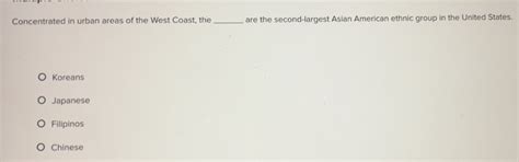 Solved: Concentrated in urban areas of the West Coast, the _are the ...