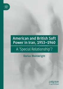 American and British Soft Power in Iran, 1953-1960: Buy American and ...