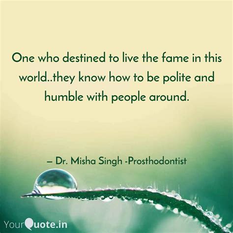 Dr. Misha Singh -Prosthodontist Quotes | YourQuote