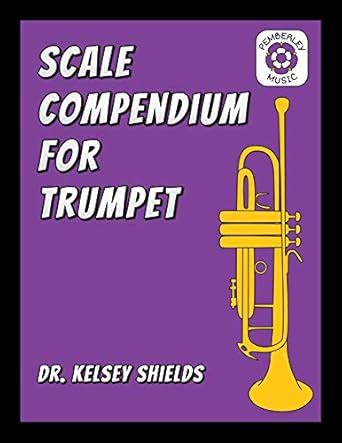 Scale Compendium for Trumpet eBook : Shields, Kelsey: Amazon.in: Kindle ...