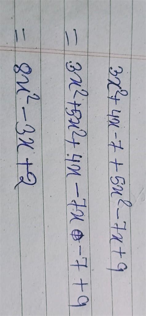 )Add 3x2+4x-7 and 5x2-7X+9 - Brainly.in