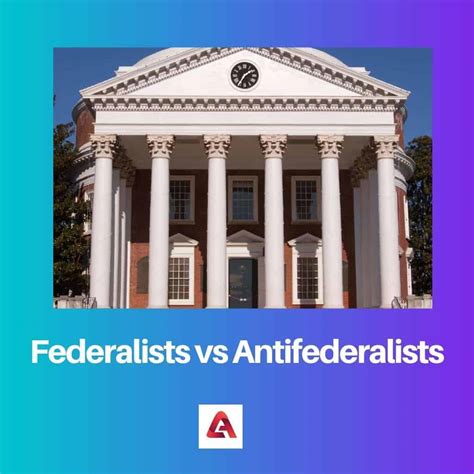 Federalists vs Antifederalists: Difference and Comparison