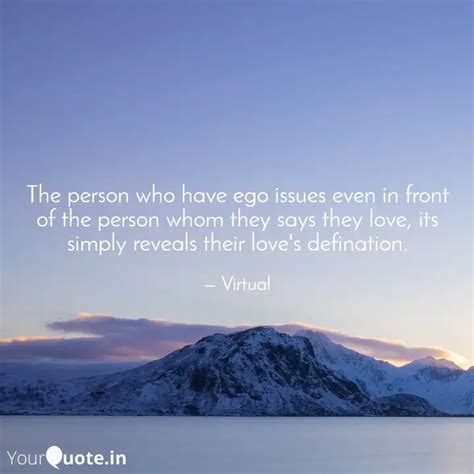 The person who have ego i... | Quotes & Writings by imagination 💜 ...