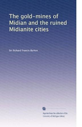 The gold-mines of Midian and the ruined Midianite cities : Burton ...
