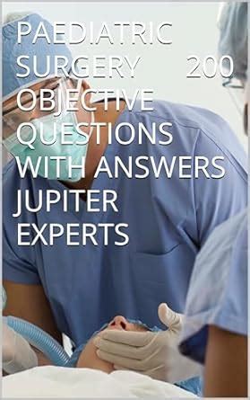 Paediatric Surgery 200 Objective Questions With Answers (Medical ...
