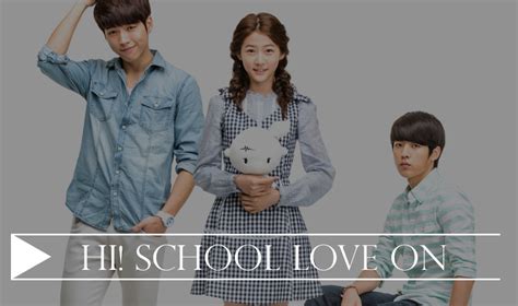 Hi! School Love On (K-Dramas) - Dicas Doramas