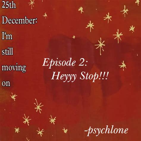 Episode 2: Heyy... | Quotes & Writings by PSYCHLONE | YourQuote