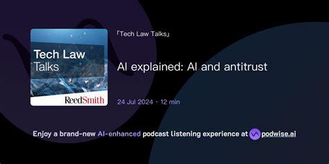 AI explained: AI and antitrust | Tech Law Talks | Podwise