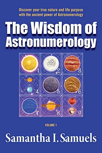 The Wisdom of Astronumerology Volume 1: Discover your true nature and ...