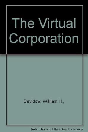 Buy The Virtual Corporation: Lessons from the World's Most Advanced ...