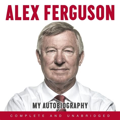 ALEX FERGUSON My Autobiography: The autobiography of the legendary ...
