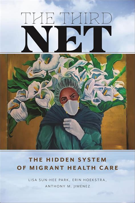 Buy The Third Net: The Hidden System of Migrant Health Care: 5 (Health ...