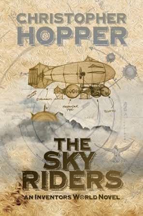 The Sky Riders (The Sky Riders (An Inventors World Novel) Book 1) eBook ...