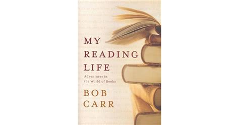 My Reading Life by Bob Carr