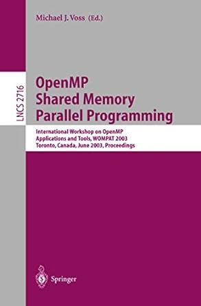 OPENMP SHARED MEMORY PARALLEL PROGRAMMING: INTERNATIONAL WORKSHOP ON ...