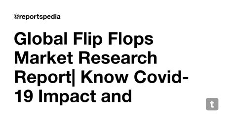 Global Flip Flops Market Research Report| Know Covid-19 Impact and ...