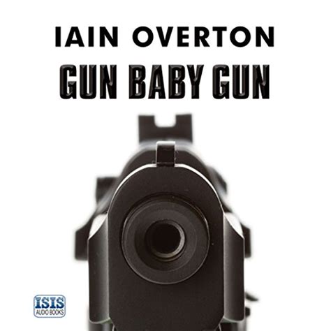 Gun Baby Gun: A Bloody Journey into the World of the Gun (Audio ...