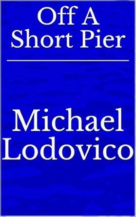 Off A Short Pier eBook : Lodovico, Michael: Amazon.in: Kindle Store