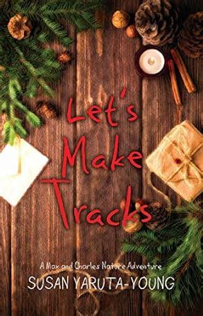 Let's Make Tracks: A Christmas Story (A Max and Charles Nature ...