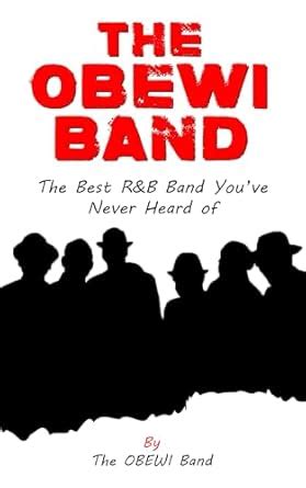 The OBEWI Band: The Best R&B Band You’ve Never Heard of eBook : Band ...
