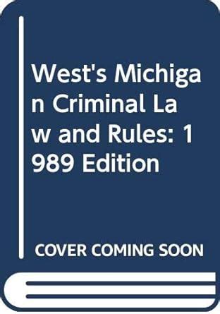 Buy West's Michigan Criminal Law and Rules: 1989 Edition Book Online at ...