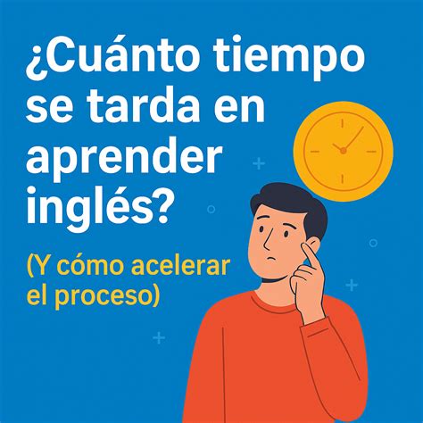 ¿Cuánto tiempo se tarda en aprender inglés?|L'academia d'idiomas