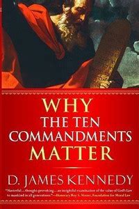 Why the Ten Commandments Matter: Buy Why the Ten Commandments Matter by ...