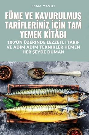Buy Füme Ve KavurulmuŞ Tarİflerİnİz İçİn Tam Yemek Kİtabi Book Online ...